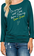 Load image into Gallery viewer, Partner.Co | BLING I'm Sorry For What I Said Before Dolman Top 3/4 Sleeve