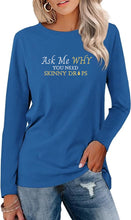 Load image into Gallery viewer, Team Impact | Ask Me WHY You Need Skinny Drops| BLING Women's Long Sleeve