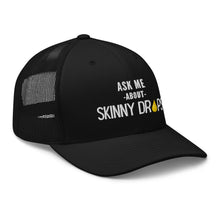 Load image into Gallery viewer, Partner.Co | Ask Me About Skinny Drops Stacked  White Logo  | Trucker Hat