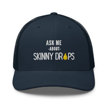 Load image into Gallery viewer, Partner.Co | Ask Me About Skinny Drops Stacked  White Logo  | Trucker Hat