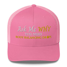 Load image into Gallery viewer, Team Impact| Ask Me WHY You Need Body Balancing Drops | Trucker Cap