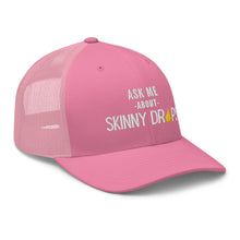 Load image into Gallery viewer, Partner.Co | Ask Me About Skinny Drops Stacked  White Logo  | Trucker Hat