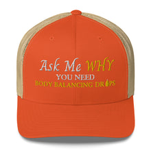 Load image into Gallery viewer, Team Impact| Ask Me WHY You Need Body Balancing Drops | Trucker Cap