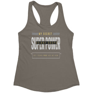 Partner.Co | Next Level Women's Racerback Tank | My Secret Super Power is Skinny Drops