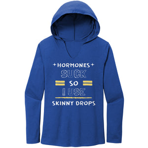 Partner.Co |Women's Perfect Tri Long Sleeve Hoodie | Hormones Suck So I Use Skinny Drops