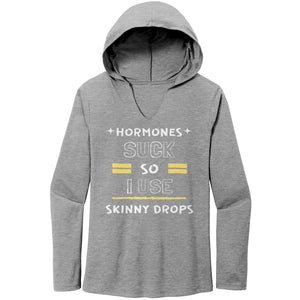 Partner.Co |Women's Perfect Tri Long Sleeve Hoodie | Hormones Suck So I Use Skinny Drops