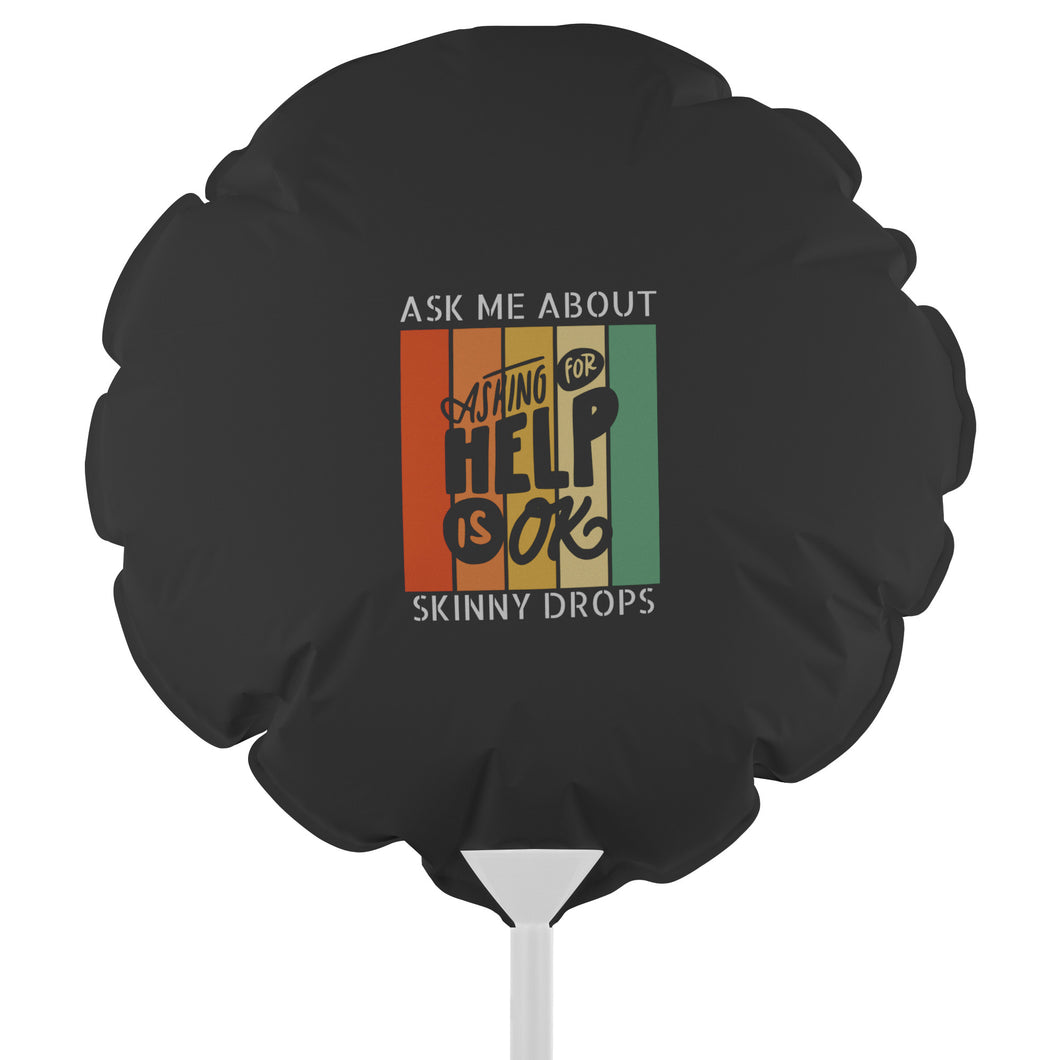 Partner.Co | Ask Me About Skinny Drops Asking For Help Is Ok Logo| Balloon