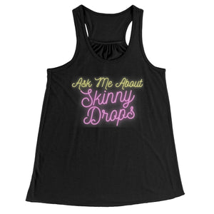 Partner.Co | Ask Me About Skinny Drops  Neon Logo |  Flowy Racerback Tank