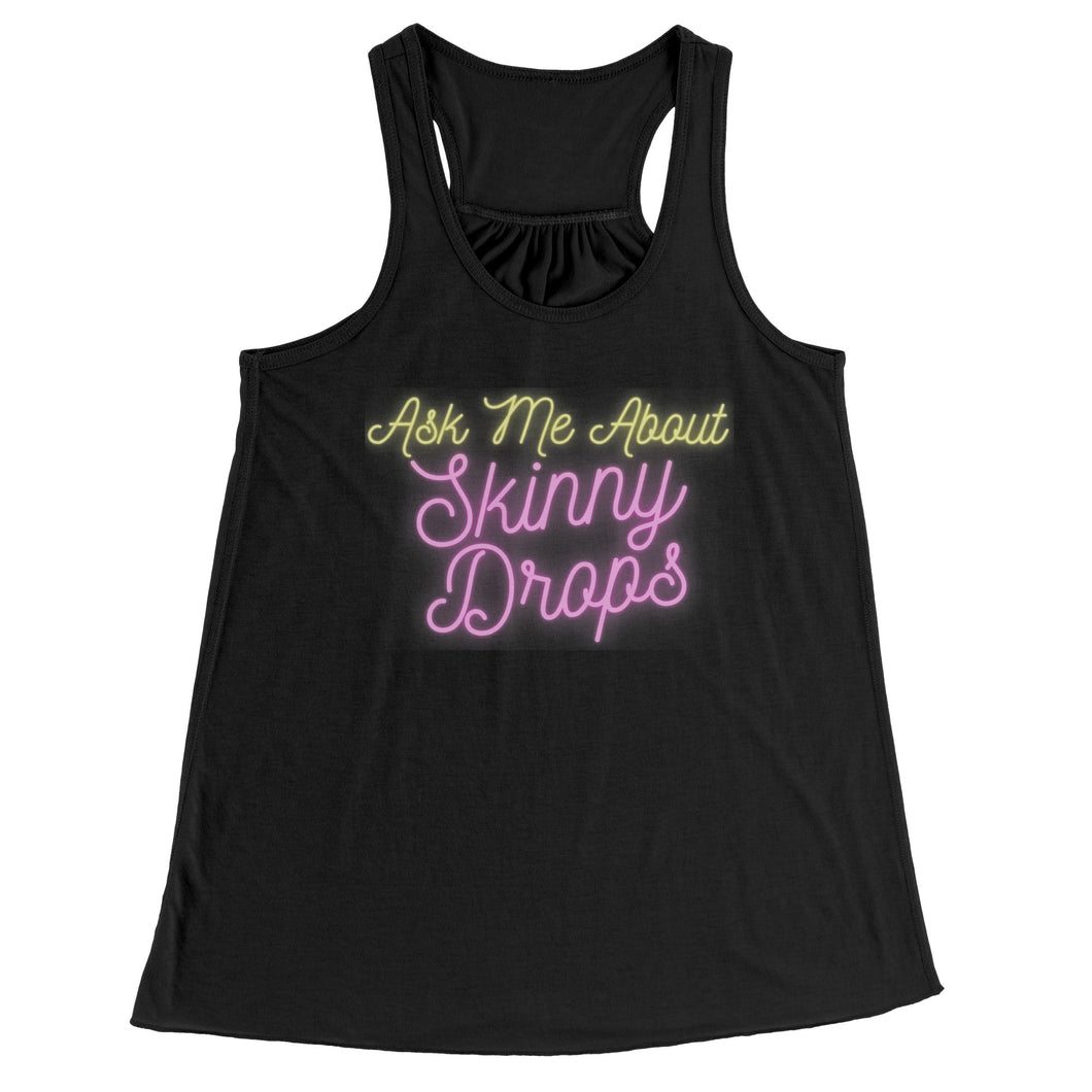 Partner.Co | Ask Me About Skinny Drops  Neon Logo |  Flowy Racerback Tank