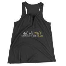 Load image into Gallery viewer, Team Impact| Ask Me WHY You Need These Drops | Racerback Tank
