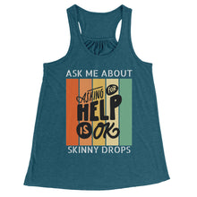 Load image into Gallery viewer, Partner.Co | Ask Me About Skinny Drops Asking For Help Is Ok Logo| Flowy Racerback Tank
