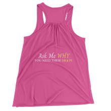 Load image into Gallery viewer, Team Impact| Ask Me WHY You Need These Drops | Racerback Tank
