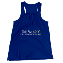 Load image into Gallery viewer, Team Impact| Ask Me WHY You Need These Drops | Racerback Tank
