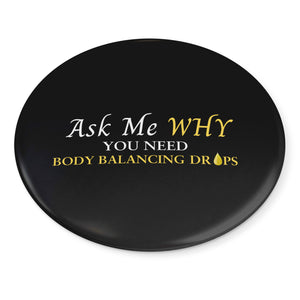 Team Impact| Ask Me WHY You Need Body Balancing Drops | Black Button Pins