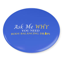 Load image into Gallery viewer, Team Impact| Ask Me WHY You Need Body Balancing Drops | Royal Button Pins
