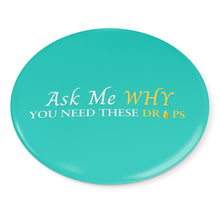 Load image into Gallery viewer, Team Impact| Ask Me WHY You Need These Drops | Turquoise Button Pins
