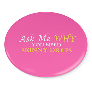 Team Impact| Ask Me WHY You Need Skinny Drops | Pink Button Pins