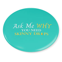 Load image into Gallery viewer, Team Impact| Ask Me WHY You Need Skinny Drops | Turquoise Button Pins
