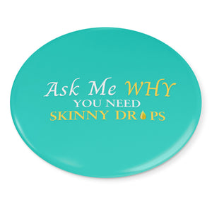 Team Impact| Ask Me WHY You Need Skinny Drops | Turquoise Button Pins