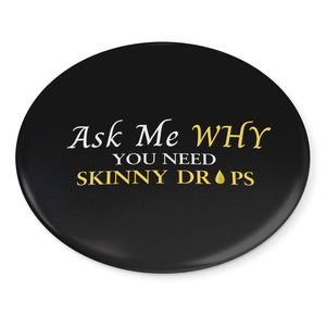 Team Impact| Ask Me WHY You Need Skinny Drops | Black Button Pins