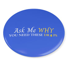 Load image into Gallery viewer, Team Impact| Ask Me WHY You Need These Drops | Royal Button Pins
