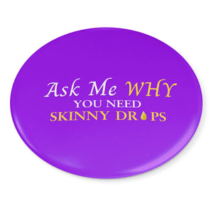 Team Impact| Ask Me WHY You Need Skinny Drops | Purple Button Pins