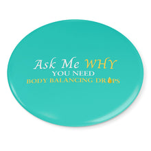 Load image into Gallery viewer, Team Impact| Ask Me WHY You Need Body Balancing Drops | Turquoise Button Pins
