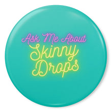 Load image into Gallery viewer, Partner.Co | Ask Me About Skinny Drops Neon Yellow Logo Turquoise | Button Pins
