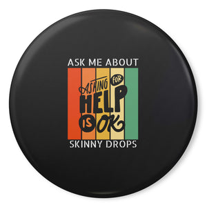 Partner.Co | Ask Me About Skinny Drops Asking For Help Is Ok Logo| Button Pins