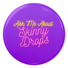 Load image into Gallery viewer, Partner.Co | Ask Me About Skinny Drops Neon Logo Purple | Button Pins
