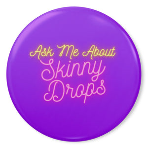 Partner.Co | Ask Me About Skinny Drops Neon Logo Purple | Button Pins