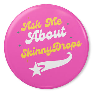 Partner.co|  Ask Me About Skinny Drops Baseball Logo Pink| Button Pins