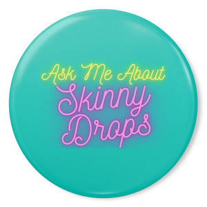 Partner.Co | Ask Me About Skinny Drops Neon Logo Turquioise | Button Pins