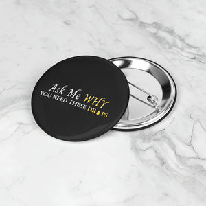 Team Impact| Ask Me WHY You Need These Drops | Black Button Pins