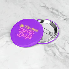 Load image into Gallery viewer, Partner.Co | Ask Me About Skinny Drops Neon Logo Purple | Button Pins
