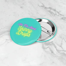 Load image into Gallery viewer, Partner.Co | Ask Me About Skinny Drops Neon Yellow Logo Turquoise | Button Pins
