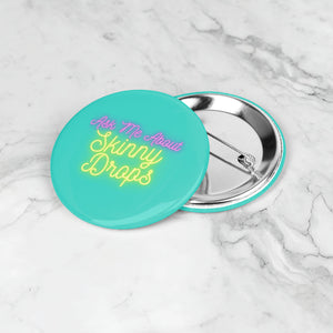 Partner.Co | Ask Me About Skinny Drops Neon Yellow Logo Turquoise | Button Pins