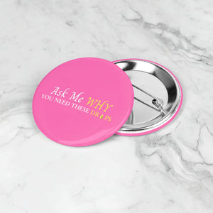 Team Impact| Ask Me WHY You Need These Drops | Pink Button Pins