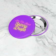 Load image into Gallery viewer, Partner.Co | Ask Me About Skinny Drops Neon Yellow Logo Purple | Button Pins
