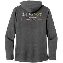 Load image into Gallery viewer, Team Impact| Women’s Perfect Tri Long Sleeve Hoodie | Ask Me WHY I Need Body Balancing Drops
