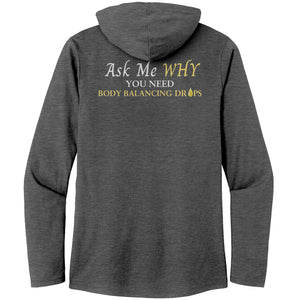Team Impact| Women’s Perfect Tri Long Sleeve Hoodie | Ask Me WHY I Need Body Balancing Drops