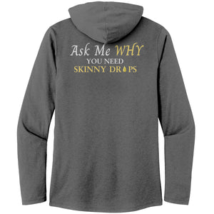 Team Impact| Women’s Perfect Tri Long Sleeve Hoodie | Ask Me WHY I Need Skinny Drops