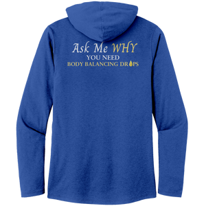 Team Impact| Women’s Perfect Tri Long Sleeve Hoodie | Ask Me WHY I Need Body Balancing Drops