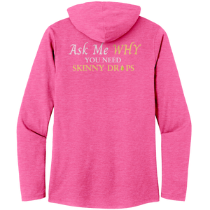 Team Impact| Women’s Perfect Tri Long Sleeve Hoodie | Ask Me WHY I Need Skinny Drops