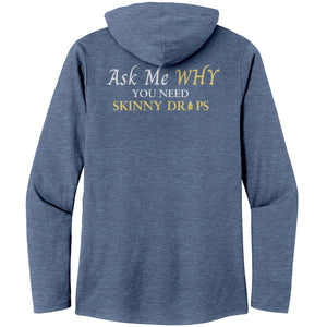 Team Impact| Women’s Perfect Tri Long Sleeve Hoodie | Ask Me WHY I Need Skinny Drops
