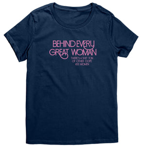 Empower | Behind Every Great Woman | Pink Print District Women's Shirt