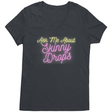Load image into Gallery viewer, Partner.Co | Ask Me About Skinny Drops Neon Logo |  Women&#39;s V-Neck
