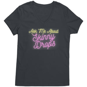 Partner.Co | Ask Me About Skinny Drops Neon Logo |  Women's V-Neck