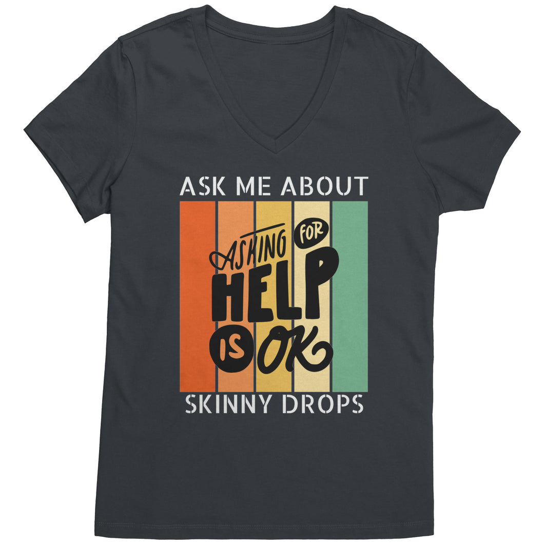 Partner.Co | Ask Me About Skinny Drops Asking For Help Is Ok Logo| Women's V-Neck