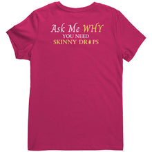 Load image into Gallery viewer, Team Impact| Women&#39;s V-Neck | Ask Me WHY You Need Skinny Drops
